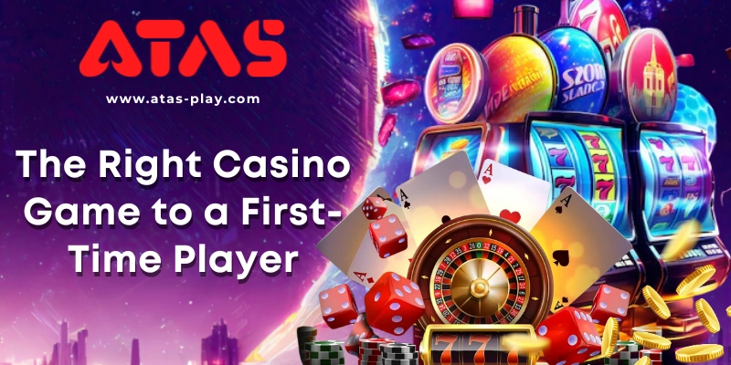 How to Choose the Right Casino Game as a First-Time Player