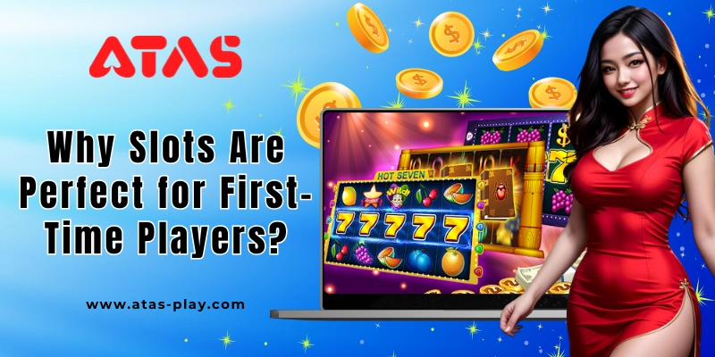 Why Slots Are Perfect for First-Time Players