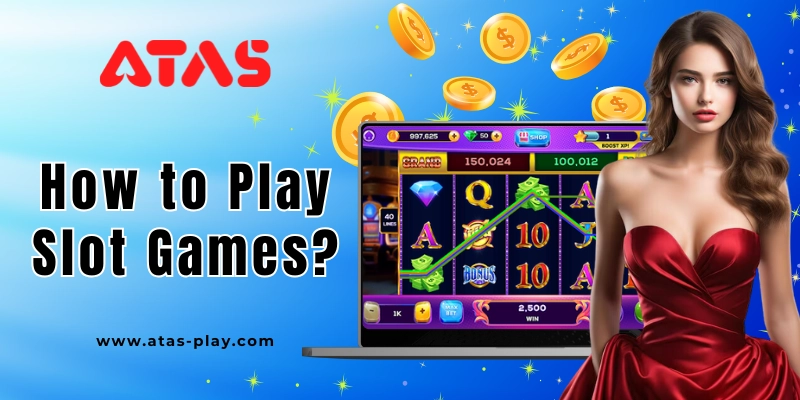 How to Play Slot Games?